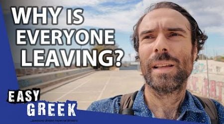 Greeks Are Abandoning Greece FAST | Easy Greek 221