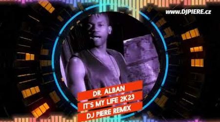 Dr. Alban - IT&#39;S My Life 2k23 / DJ PIERE DANCEFLOOR REMIX