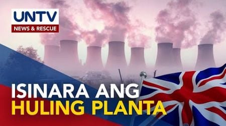 Huling coal-fired power plant, isinara na ng United Kingdom