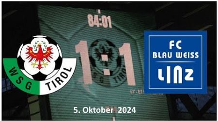 WSG Tirol 1 : 1 FC Blau Weiss Linz 5. Oktober 2024