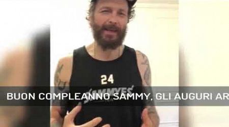 BUON COMPLEANNO SAMMY, GLI AUGURI ARRIVANO ANCHE DA JOVANOTTI | 06/10/2024