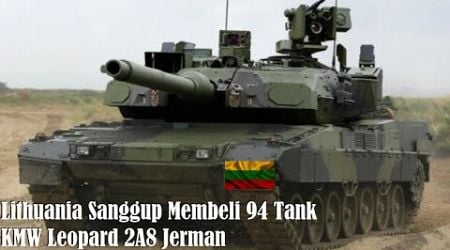 Lithuania Beli 94 Unit Tank KMW Leopard 2A8 Jerman Terbaru