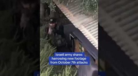 Israeli army shares harrowing new footage from October 7th attacks