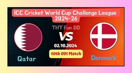 Qatar vs Denmark | QAT v DEN | ICC Cricket World Cup Challenge League Live Score Streaming &amp; Updates