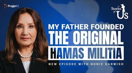 Nonie Darwish: My Father Founded the Original Hamas Militia | Stories of Us | PragerU