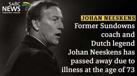 Former Sundowns coach Johan Neeskens passes away