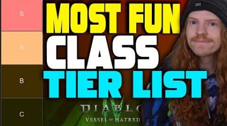 Diablo 4 Vessel Of Hatred Class Tier List - BEST And WORST For FUN! Which Is The MOST ENJOYABLE?