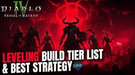 Leveling Build Tier List &amp; BEST Strategy for Vessel of Hatred Diablo 4