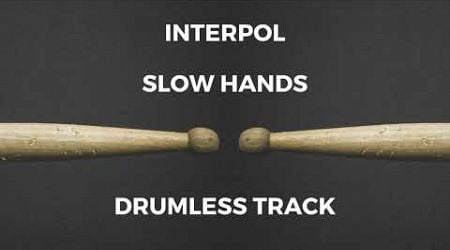 Interpol - Slow Hands (drumless)