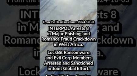 INTERPOL: Phishing, Romance Fraud. LockBit, Evil Corp Members Arrested. 2 Sentenced to Defraud Apple