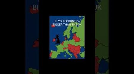 IS YOUR COUNTRY BIGGER THAN THE UK #IliveintheUK