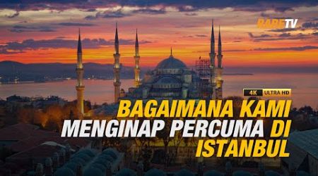 Bagaimana kami menginap percuma di Istanbul? | Travelog Spain Ep 16