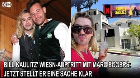 BILL KAULITZ&#39; WIESN-AUFTRITT MIT MARC EGGERS: JETZT STELLT ER EINE SACHE KLAR | SH News German