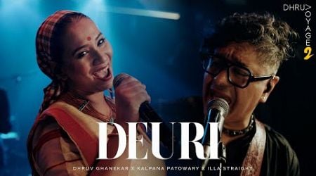 Deuri | Voyage 2 | Dhruv Ghanekar x Kalpana Patowary x Illa Straight | Official Live Music Video