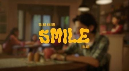 Umair, Talha Anjum - smile (Official Music Video)