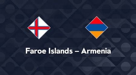 Watch Faroe Islands - Armenia LIVE | UEFA Nations League Group C4