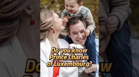 Do you know Price Charles of Luxembourg?