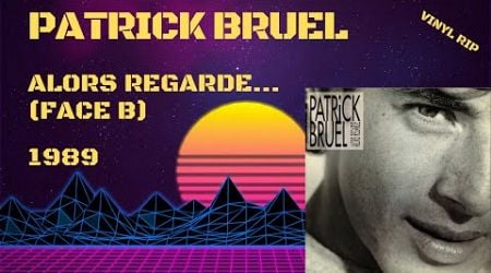 Patrick Bruel - Alors Regarde..... (Face B) (1989)