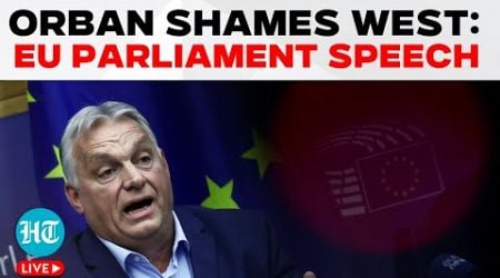 LIVE | Viktor Orban&#39;s EU Parliament Speech: Shames The West | Putin, Russia, Ukraine, USA, Hungary