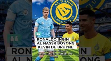 RONALDO INGIN AL NASSR BOYONG KEVIN DE BRUYNE! #bolain #shorts #football