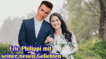 ERIC PHILIPPI MIT SEINER NEUEN GELIEBTEN: ICH HABE MICH VOR VIELEN MONATEN VON MICHELLE GETRENNT!