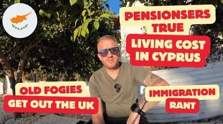 Real Pensioners Cost Of Living In Cyprus &amp; UK Immigration Rant