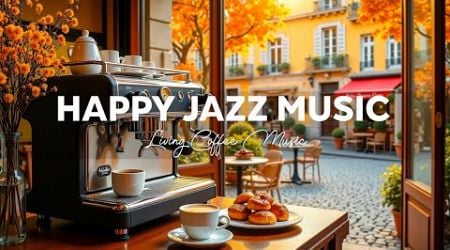 Relaxing Coffee Living &amp; Happy Jazz Music in Cafe Ambience, Soft Bossa Nova Music for Study, Work