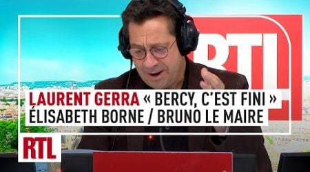 Laurent Gerra : &quot;Bercy c&#39;est fini&quot; le duo Elisabeth Borne / Bruno Le Maire