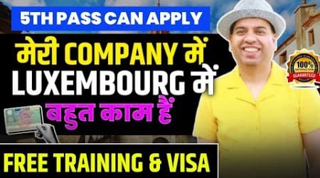 Luxembourg work visa | How to get free luxembourg free work visa