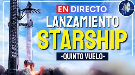 EN DIRECTO: Lanzamiento de la Starship de SpaceX (IFT-5)