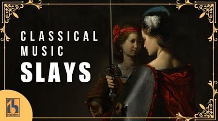 Classical Music SLAYS | Epic Classical Music