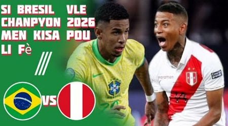 bresil vs perou 10e joune eliminatwa coup du mond / Luis suares si bresil vle chanpyon 2026