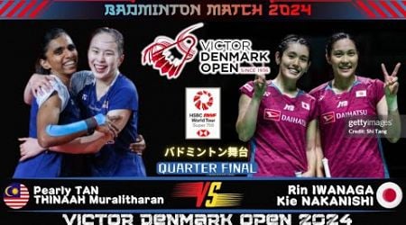 [WD QF] Pearly TAN/THINAAH Muralitharan vs Rin IWANAGA/Kie NAKANISHI | Denmark Open 2024 Badminton