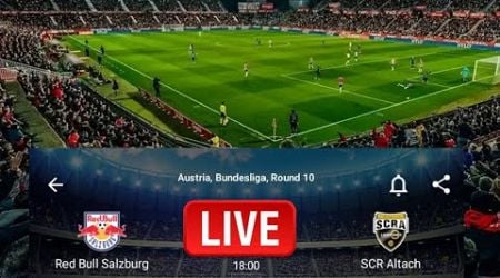 LIVE: Red Bull Salzburg VS SCR Altach Austria,Bundersliga,Round 10