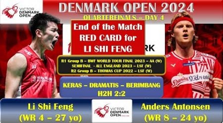 KERAS &amp; DRAMATIS! KARTU MERAH LI SHI FENG VS ANDERS ANTONSEN || DENMARK OPEN 2024 MS QUARTERFINALS