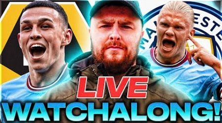 Wolves v Man City LIVE PREMIER LEAGUE WATCHALONG!