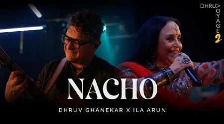 Nacho | Voyage 2 | Dhruv Ghanekar x Ila Arun | Official Live Music Video