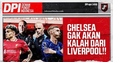 LIVERPOOL GAK AKAN MENANG DARI CHELSEA - DPI - EPS 1408