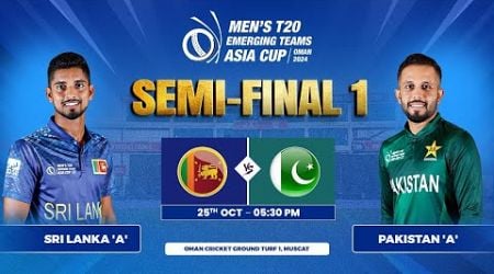 Sri Lanka &#39;A&#39; vs Pakistan &#39;A&#39; | Semi-Final 1 | Men&#39;s T20 Emerging Teams Asia Cup