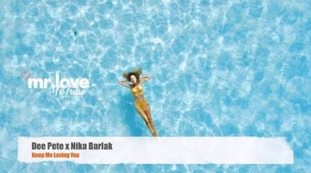 Dee Pete x Nika Barlak - Keep Me Loving You (Official Video)