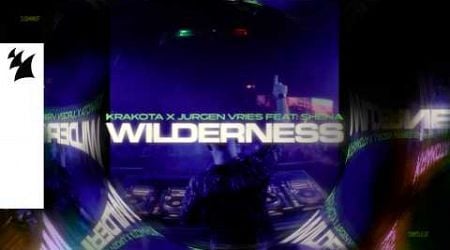 Krakota x Jurgen Vries feat. Shena - Wilderness (Official Lyric Video)