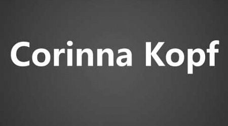 How To Pronounce Corinna Kopf