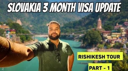 Slovakia Visa Update| Slovakia 3 Month Visa Update| Rishikesh Tour Start