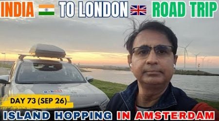 Day 73 (Oct 26) Island hopping in Amsterdam (Netherlands) | India To London Road Trip