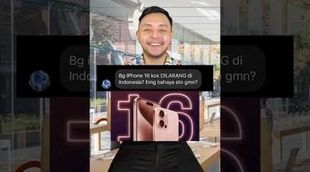 iPhone 16 DILARANG di Indonesia? Beneran gak nih? #shorts