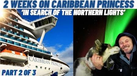 2 Weeks on Caribbean Princess - Norway, Arctic Circle &amp; Northern Lights Cruise (part 2 of 3)