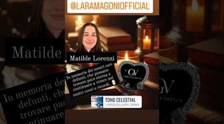 Un pensiero per Matilde Lorenzi @laramagoni449 @laramagoni9601