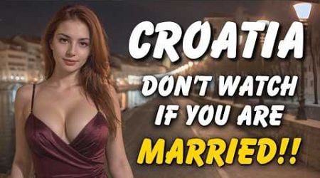 Life in CROATIA - The Country of EXTREMELY BEAUTIFUL WOMEN