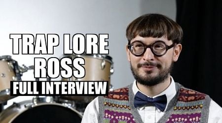 EXCLUSIVE: Trap Lore Ross on Lil Durk, Quando Rondo, King Von, Kodak Black, Diddy, 2Pac, Jay-Z (Full)