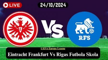 Eintracht Frankfurt Vs Rigas Futbola Skola Live Football Today HD 24/OCT/24|UEFA Europa League